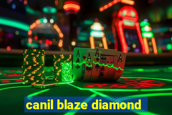 canil blaze diamond